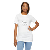 I Am an Actor — Identity Unisex Jersey Short Sleeve Tee in White
