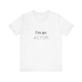 I Am an Actor — Identity Unisex Jersey Short Sleeve Tee in White