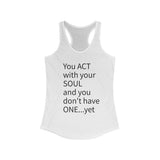 You Act With Your Soul — Stella Adler Affirmation Racerback Tank